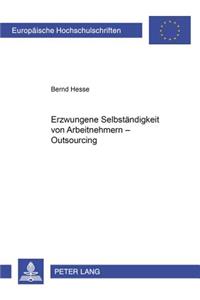 Erzwungene Selbstaendigkeit Von Arbeitnehmern - Outsourcing