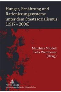 Hunger, Ernaehrung Und Rationierungssysteme Unter Dem Staatssozialismus (1917-2006)