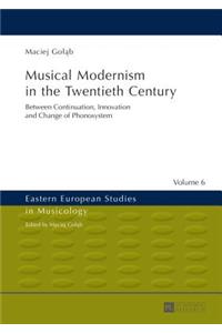 Musical Modernism in the Twentieth Century