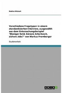 Verschiedene Fragetypen in einem standardisierten Interview, ausgewählt aus dem Untersuchungsbeispiel 'Weniger Geld, kürzere Arbeitszeit, sichere Jobs?' von Markus Promberger