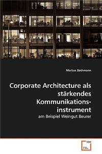 Corporate Architecture als stärkendes Kommunikationsinstrument