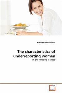 The characteristics of underreporting women