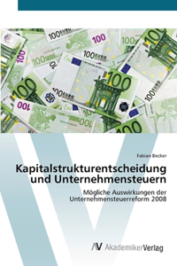 Kapitalstrukturentscheidung und Unternehmensteuern