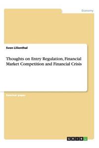 Thoughts on Entry Regulation, Financial Market Competition and Financial Crisis