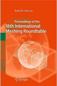 Proceedings of the 18th International Meshing Roundtable