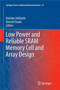 Low Power and Reliable Sram Memory Cell and Array Design