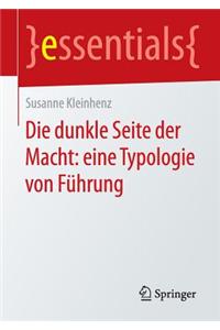 Die dunkle Seite der Macht: eine Typologie von Führung