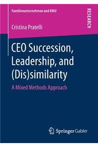 CEO Succession, Leadership, and (Dis)Similarity