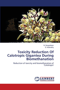 Toxicity Reduction Of Calotropis Gigantea During Biomethanation