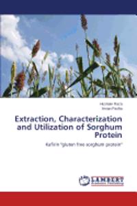 Extraction, Characterization and Utilization of Sorghum Protein