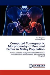Computed Tomographic Morphometry of Proximal Femur in Malay Population