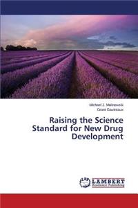 Raising the Science Standard for New Drug Development