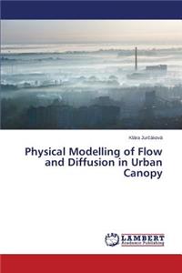 Physical Modelling of Flow and Diffusion in Urban Canopy
