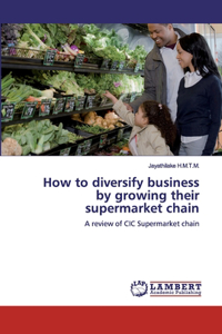 How to diversify business by growing their supermarket chain