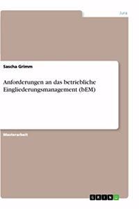 Anforderungen an das betriebliche Eingliederungsmanagement (bEM)