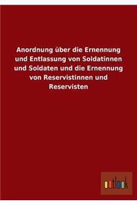 Anordnung über die Ernennung und Entlassung von Soldatinnen und Soldaten und die Ernennung von Reservistinnen und Reservisten