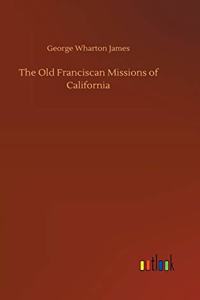 Old Franciscan Missions of California