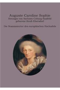 Auguste Caroline Sophie Herzogin von Sachsen-Coburg-Saalfeld geborene Reuß-Ebersdorf