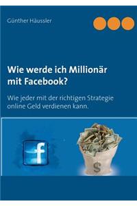 Wie werde ich Millionär mit Facebook?