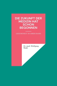 Die Zukunft der Medizin hat schon begonnen