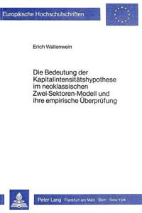 Die Bedeutung Der Kapitalintensitaetshypothese Im Neoklassischen Zwei-Sektoren-Modell Und Ihre Empirische Ueberpruefung