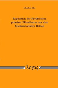 Regulation Der Proliferation Primarer Fibroblasten Aus Dem Myokard Adulter Ratten