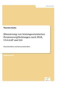 Bilanzierung von leistungsorientierten Pensionsverpflichtungen nach HGB, US-GAAP und IAS