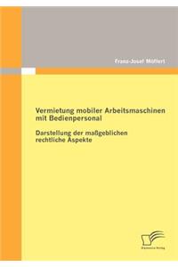 Vermietung Mobiler Arbeitsmaschinen Mit Bedienpersonal