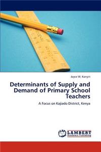 Determinants of Supply and Demand of Primary School Teachers