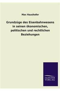 Grundzuge Des Eisenbahnwesens in Seinen Okonomischen, Politischen Und Rechtlichen Beziehungen