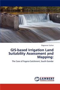 GIS-based Irrigation Land Suitability Assessment and Mapping
