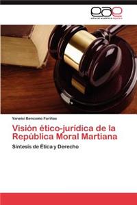 Visión ético-jurídica de la República Moral Martiana