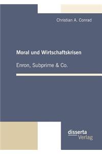 Moral und Wirtschaftskrisen - Enron, Subprime & Co.