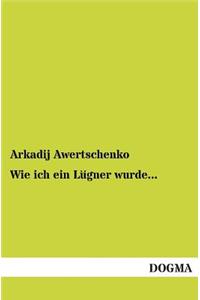 Wie Ich Ein Lugner Wurde...