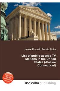 List of Public-Access TV Stations in the United States (Alaska-Connecticut)
