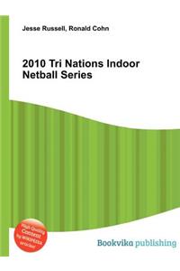 2010 Tri Nations Indoor Netball Series