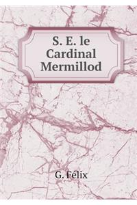 S. E. le Cardinal Mermillod