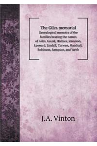 The Giles Memorial Genealogical Memoirs of the Families Bearing the Names of Giles, Gould, Holmes, Jennison, Leonard, Lindall, Curwen, Marshall, Robinson, Sampson, and Webb