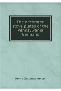 The Decorated Stove Plates of the Pennsylvania Germans