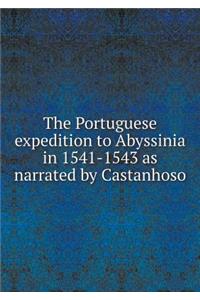 The Portuguese expedition to Abyssinia in 1541-1543 as narrated by Castanhoso