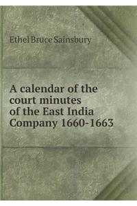 A calendar of the court minutes of the East India Company 1660-1663