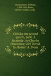Othello, the second quarto, 1630. A facsimile . by Charles Praetorius; with introd. by Herbert A. Evans