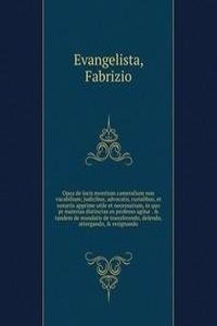 Opus de locis montium cameralium non vacabilium; judicibus, advocatis, curialibus, et notariis apprime utile et necessarium, in quo pr materias distinctas ex professo agitur . & tandem de mandatis de transferendo, delendo, attergando, & resignando