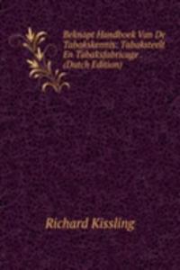 Beknopt Handboek Van De Tabakskennis: Tabaksteelt En Tabaksfabricage . (Dutch Edition)