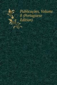 Publicacoes, Volume 8 (Portuguese Edition)