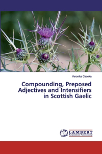 Preposed Adjectives and Intensifiers in Scottish Gaelic Compounding