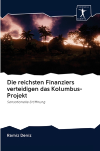 Die reichsten Finanziers verteidigen das Kolumbus-Projekt