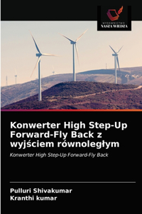 Konwerter High Step-Up Forward-Fly Back z wyjsciem równoleglym
