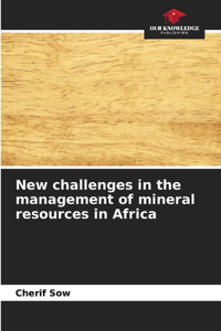 New challenges in the management of mineral resources in Africa