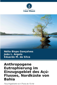 Anthropogene Eutrophierung im Einzugsgebiet des Açú-Flusses, Nordküste von Bahia